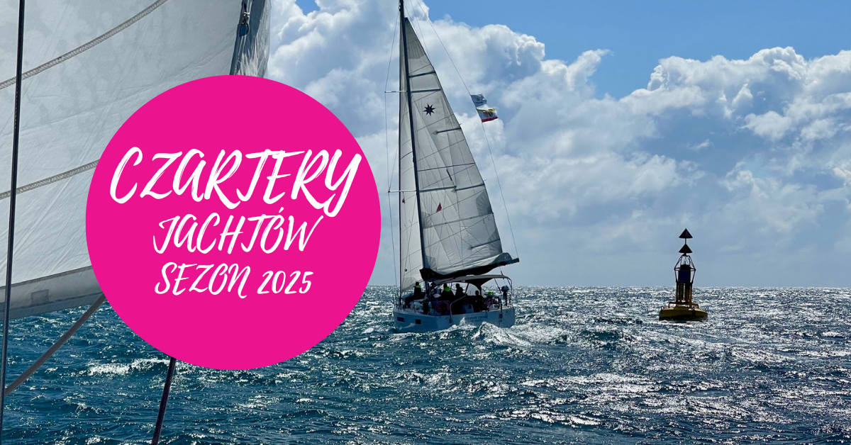 Czarter jachtów na sezon 2025