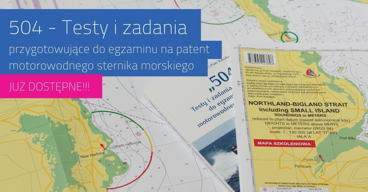 504 - Testy i zadania przygotowujące do egzaminu na patent motorowodnego sternika morskiego - JUŻ DOSTĘPNE!!!