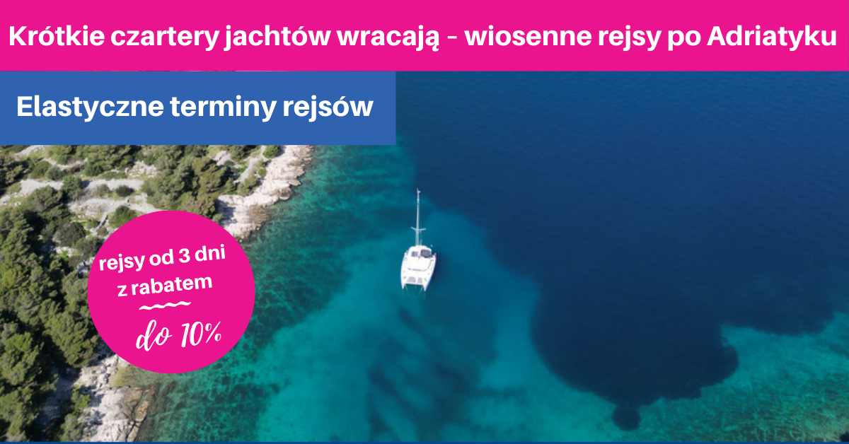 Krótkie czartery jachtów wracają - wiosenne rejsy po Adriatyku