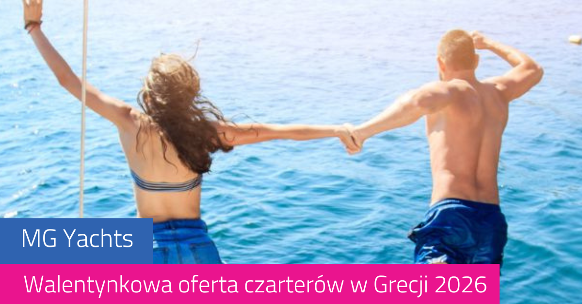 MG Yachts - walentynkowa oferta czarterów w Grecji 2026